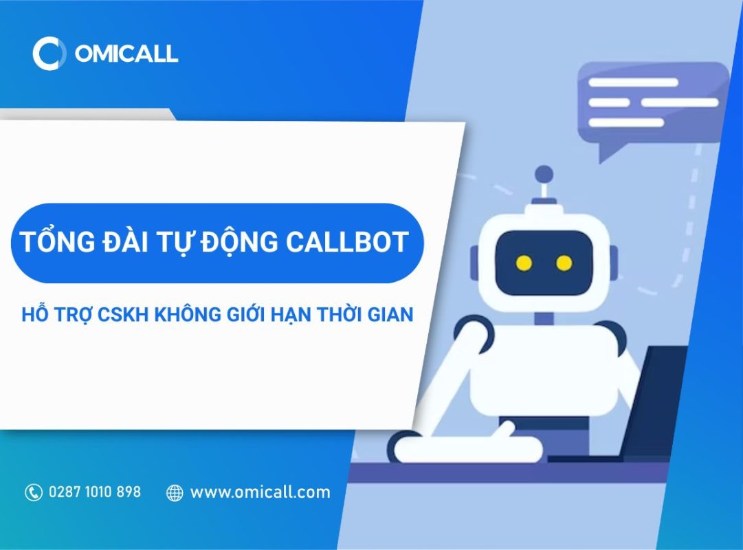 Tổng đài tự động Callbot - Giải pháp hiệu quả cho tổng đài đa kênh